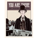 You Are There