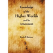 Knowledge of the Higher Worlds and Its Attainment