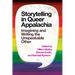 Storytelling in Queer Appalachia: Imagining and Writing the Unspeakable Other