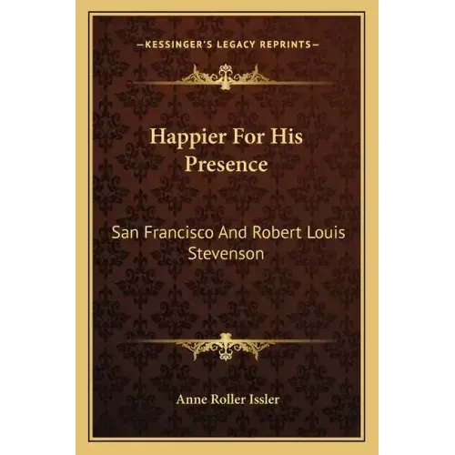 Happier for His Presence: San Francisco and Robert Louis Stevenson