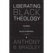 Liberating Black Theology: The Bible and the Black Experience in America