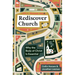 Rediscover Church: Why the Body of Christ Is Essential
