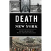 Death in New York: History and Culture of Burials, Undertakers and Executions