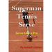 Superman Tennis Serve: Serve Like a Pro