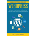 Wordpress: Build and Master Professional Looking Website (A Definitive Guide to Building Custom Websites Using Wordpress)