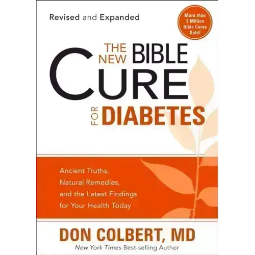 The New Bible Cure for Diabetes: Ancient Truths, Natural Remedies, and the Latest Findings for Your Health Today