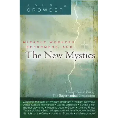 Miracle Workers, Reformers, and the New Mystics: How to Become Part of the Supernatural Generation