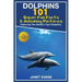 Dolphins: 101 Fun Facts & Amazing Pictures (Featuring the World's 6 Top Dolphins with Coloring Pages)