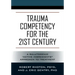 Trauma Competency for the 21st Century: A Salutogenic "Active Ingredients" Approach to Treatment