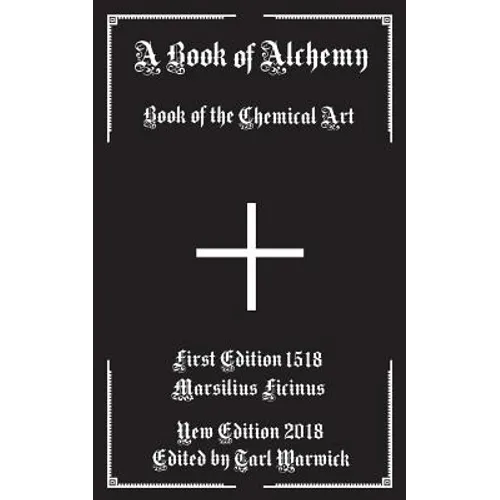 A Book of Alchemy: Book of the Chemical Art