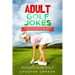 Adult Golf Jokes: Huge Collection Of Naughty, Rude, Dirty Golfing Jokes