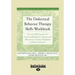 The Dialectical Behavior Therapy Skills Workbook: Practical Dbt Exercises for Learning Mindfulness, Interpersonal Effectiveness, Emotion Regulation &