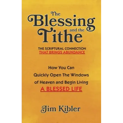 The Blessing And The Tithe: The Scriptual Connection That Brings Abundance