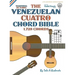 The Venezuelan Cuatro Chord Bible: Traditional 'D6' Tuning 1,728 Chords