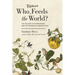 Who Really Feeds the World?: The Failures of Agribusiness and the Promise of Agroecology