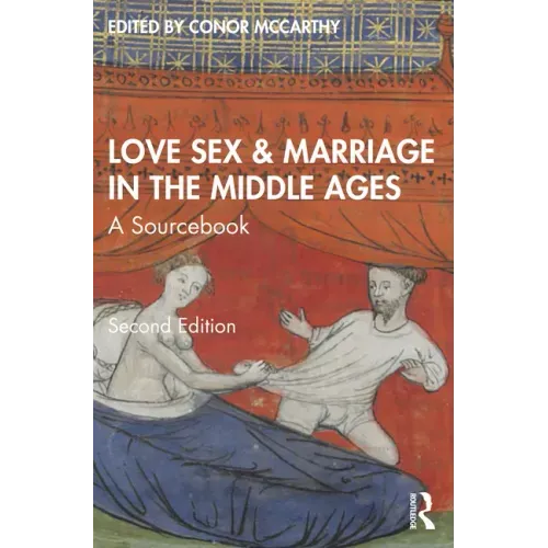 Love, Sex & Marriage in the Middle Ages: A Sourcebook