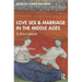 Love, Sex & Marriage in the Middle Ages: A Sourcebook