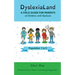 DyslexiaLand: A Field Guide for Parents of Children with Dyslexia