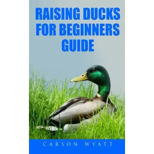Raising Ducks for Beginners Guide