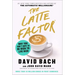 The Latte Factor: Why You Don't Have to Be Rich to Live Rich