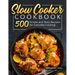 Slow Cooker Cookbook: 500 Simple and Tasty Recipes for Everyday Cooking