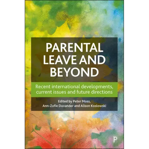 Parental Leave and Beyond: Recent International Developments, Current Issues and Future Directions