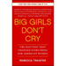Big Girls Don't Cry: The Election That Changed Everything for American Women