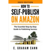 How to Self-Publish on Amazon: The Essential Step-by-Step Guide to Publishing Success