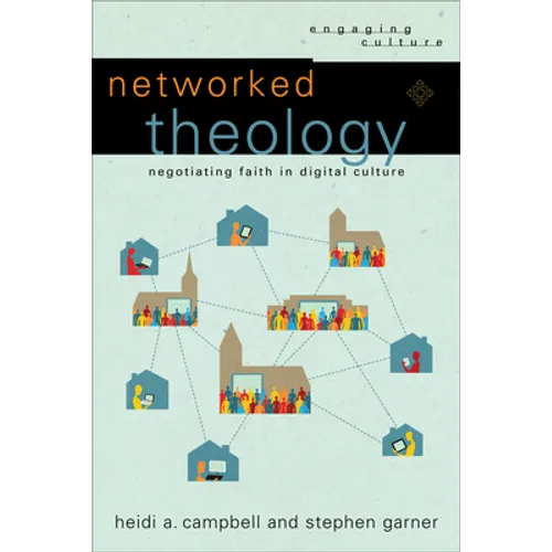 Networked Theology: Negotiating Faith in Digital Culture