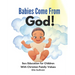 Babies Come From God!: A Christian Children's Book About The Miracle Of Life - Moral Sex Education