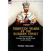 Thirteen Years at the Russian Court: the Last Years of the Romanov Tsar and His Family by an Eyewitness