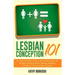 Lesbian Conception 101: An easy-to-follow, how-to get started guide for lesbians thinking about getting pregnant tomorrow or in a couple of years
