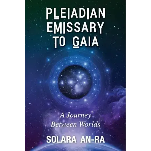Pleiadian Emissary to Gaia: A Journey Between Worlds