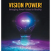 Vision Power!: Bringing Your Vision to Reality