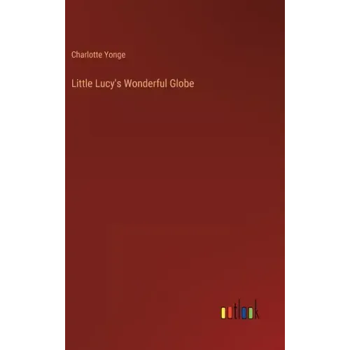 Little Lucy's Wonderful Globe