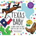 Texas Baby: A Baby's Book of Firsts from the Lone Star State