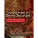 Conspiracies and Secret Societies: The Complete Dossier of Hidden Plots and Schemes