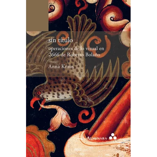 sin título. operaciones de lo visual en 2666 de Roberto Bolaño
