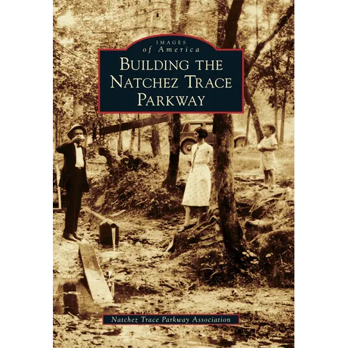 Building the Natchez Trace Parkway