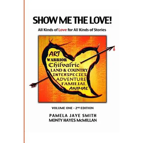 Show Me the Love!: All Kinds of Love for All Kinds of Stories
