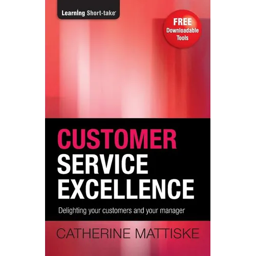 Customer Service Excellence: Delighting your customers and your manager