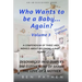 Who wants to be a baby... again? Vol 3
