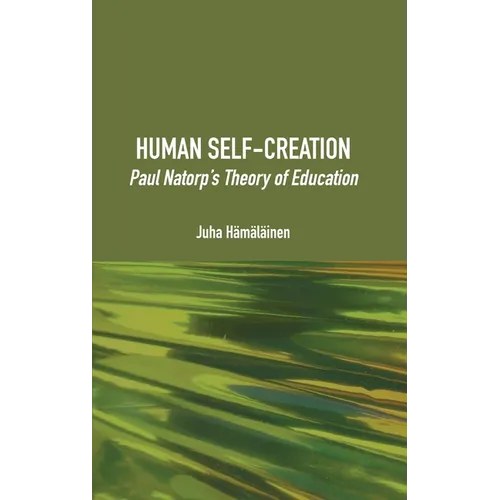 Human Self-Creation: Paul Natorp's Theory of Education