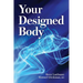 Your Designed Body