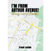 I'm From Arthur Avenue!: My Bronx Boyhood and Beyond