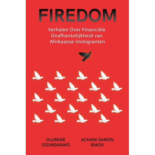 Firedom: Verhalen Over Financiële Onafhankelijkheid van Afrikaanse Immigranten