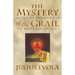 The Mystery of the Grail: Initiation and Magic in the Quest for the Spirit