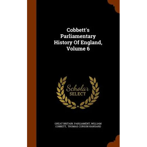 Cobbett's Parliamentary History Of England, Volume 6