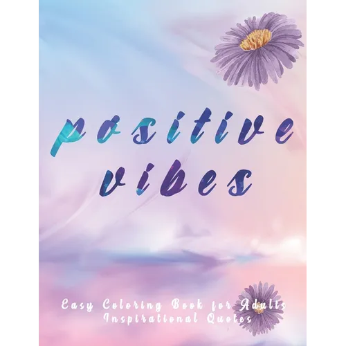 Easy Coloring Book for Adults Inspirational Quotes: Large Print Coloring Pages with Positive & good Vibes Inspirational Quotes - Anti stress coloring