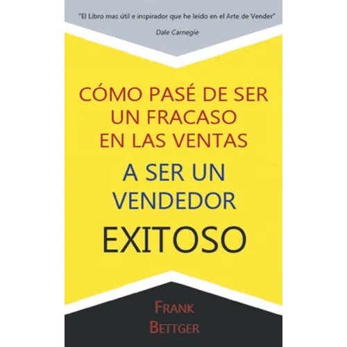 Como Pase de Ser un fracaso en las Ventas a Ser un Vendedor Exitoso